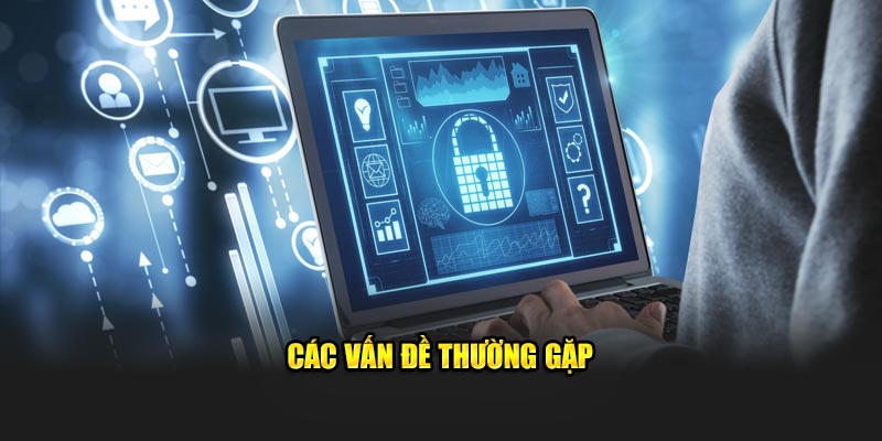 Các vấn đề thường gặp